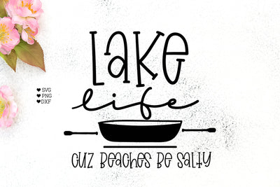 Lake life Cuz Beaches be salty svg - Campers Lake svg SVG Graphic House Design 