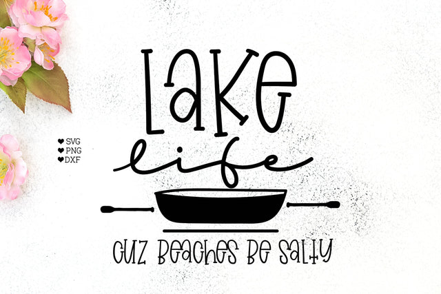 Lake life Cuz Beaches be salty svg - Campers Lake svg SVG Graphic House Design 