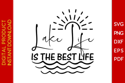 Lake Life Is The Best Life Summer Vacation SVG PNG PDF Cut File SVG Creativedesigntee 