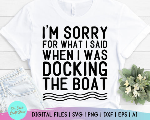 Gifts for Boaters Im Sorry for What I Said When I Was Docking the