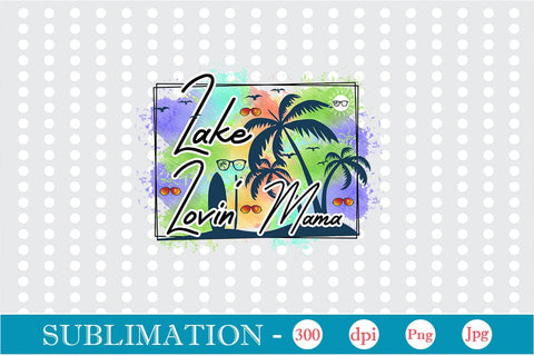 Lake Lovin' Mama Sublimation SVGs,Quotes and Sayings,Food & Drink,On Sale, Print & Cut Sublimation DesignPlante 503 