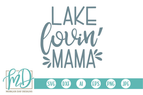 Lake Lovin' Mama SVG Morgan Day Designs 