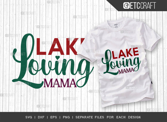 Lake Loving Mama SVG Cut File, Lake Svg, Lake Life Svg, Canoe Svg, Kayak Life Svg, Kayak Saying Svg, Lake Quotes, ETC T00434 SVG ETC Craft 