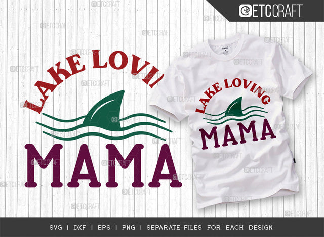 Lake Loving Mama SVG Cut File, Lake Svg, Lake Life Svg, Canoe Svg, Kayak Life Svg, Kayak Saying Svg, Lake Quotes, ETC T00434 SVG ETC Craft 