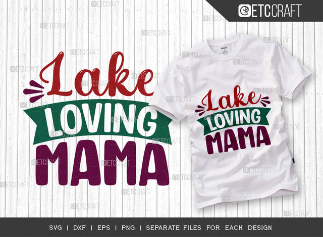 Lake Loving Mama SVG Cut File, Lake Svg, Lake Life Svg, Canoe Svg, Kayak Life Svg, Kayak Saying Svg, Lake Quotes, ETC T00434 SVG ETC Craft 