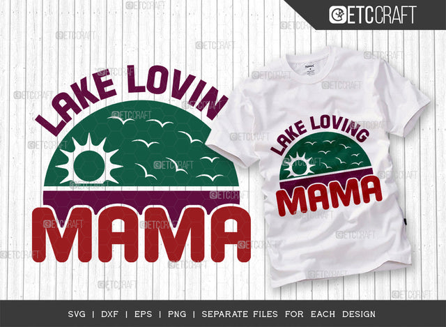 Lake Loving Mama SVG Cut File, Lake Svg, Lake Life Svg, Canoe Svg, Kayak Life Svg, Kayak Saying Svg, Lake Quotes, ETC T00434 SVG ETC Craft 