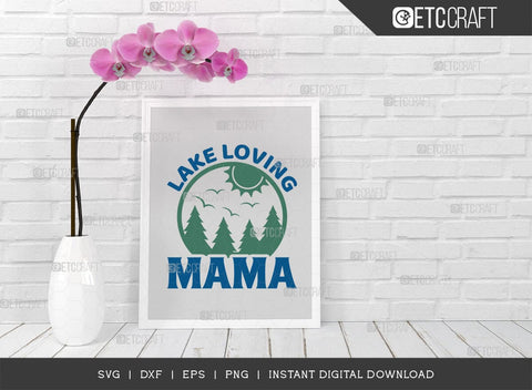 Lake Loving Mama SVG Cut File, Lake Svg, Lake Life Svg, Canoe Svg, Kayak Life Svg, Kayak Saying Svg, Lake Quotes, TG 00969 SVG ETC Craft 