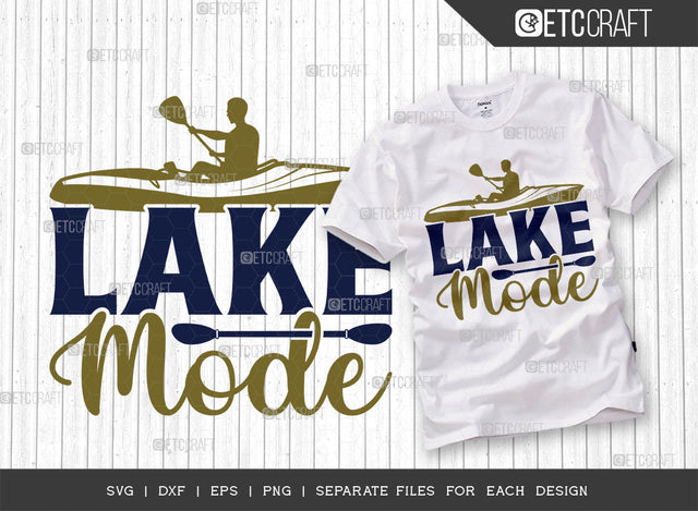 Lake Mode SVG Cut File, Lake Svg, Lake Life Svg, Canoe Svg, Kayak Life Svg, Kayak Saying Svg, Lake Quotes, ETC T00432 SVG ETC Craft 