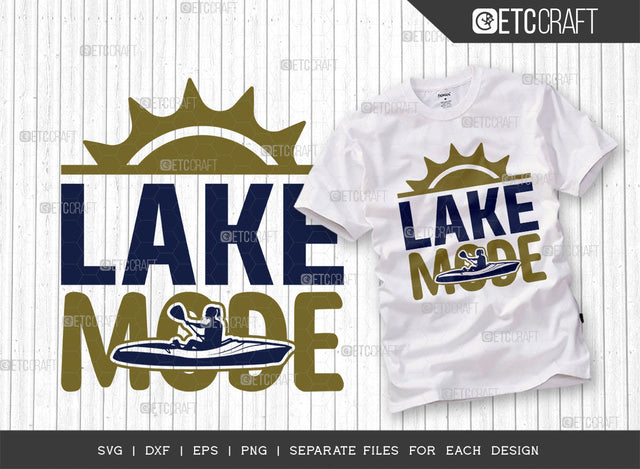Lake Mode SVG Cut File, Lake Svg, Lake Life Svg, Canoe Svg, Kayak Life Svg, Kayak Saying Svg, Lake Quotes, ETC T00432 SVG ETC Craft 