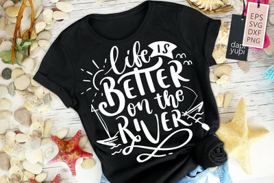 lake & Ocean Life Is Better On The River Quotes SVG dapiyupi store 