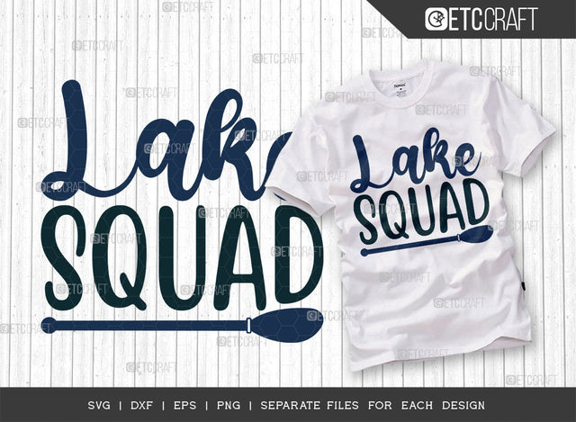 Lake Squad SVG Cut File, Lake Svg, Lake Life Svg, Canoe Svg, Kayak Life Svg, Kayak Saying Svg, Lake Quotes, ETC T00418 SVG ETC Craft 