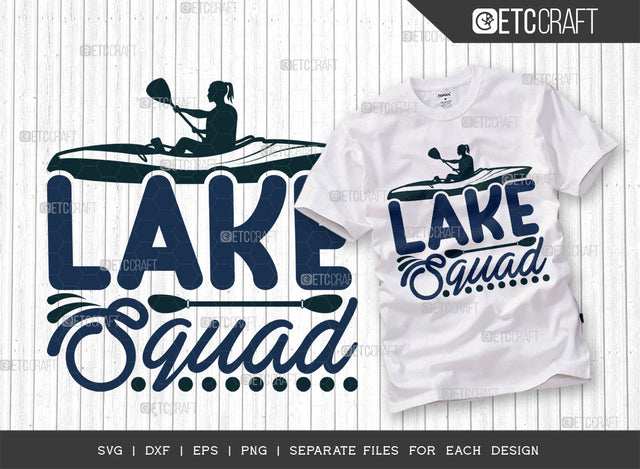 Lake Squad SVG Cut File, Lake Svg, Lake Life Svg, Canoe Svg, Kayak Life Svg, Kayak Saying Svg, Lake Quotes, ETC T00418 SVG ETC Craft 