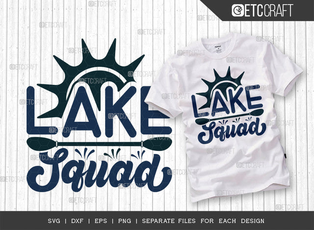 Lake Squad SVG Cut File, Lake Svg, Lake Life Svg, Canoe Svg, Kayak Life Svg, Kayak Saying Svg, Lake Quotes, ETC T00418 SVG ETC Craft 