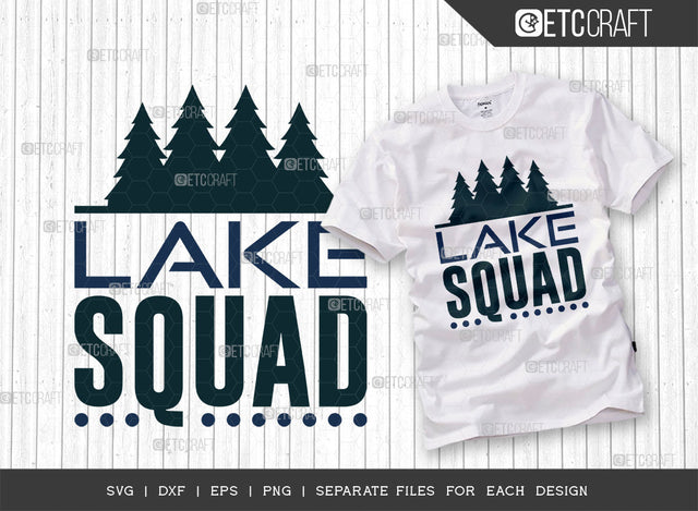 Lake Squad SVG Cut File, Lake Svg, Lake Life Svg, Canoe Svg, Kayak Life Svg, Kayak Saying Svg, Lake Quotes, ETC T00418 SVG ETC Craft 