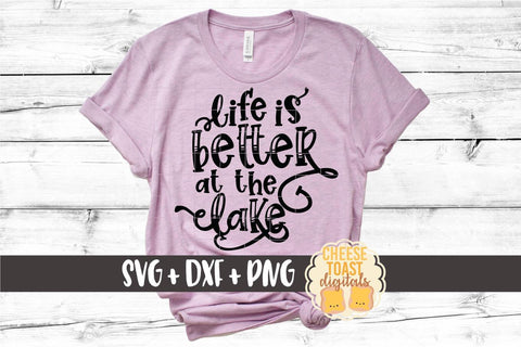 Lake SVG | Life Is Better At The Lake SVG Cheese Toast Digitals 