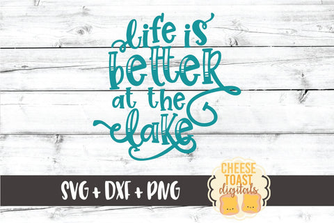 Lake SVG | Life Is Better At The Lake SVG Cheese Toast Digitals 