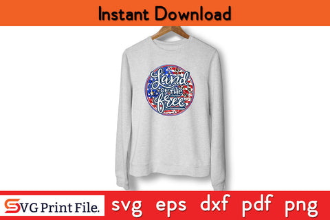 Land Of Free 4th July Sublimation PNG CUT File SVG SVG Print File 