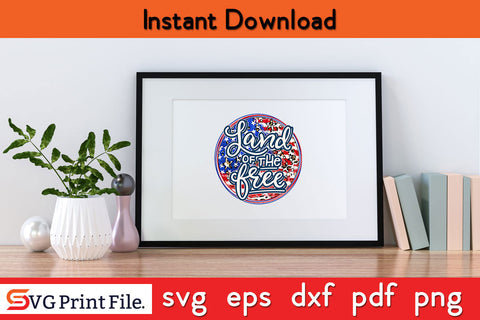Land Of Free 4th July Sublimation PNG CUT File SVG SVG Print File 
