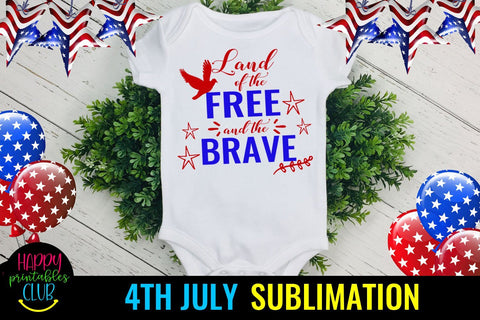 Land of Free and Brave 4th of July Sublimation- July 4th Sublimation Happy Printables Club 