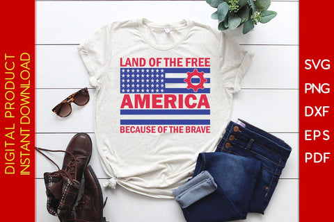 Land Of The Free America Because Of The Brave SVG PNG PDF Cut File SVG Creativedesigntee 