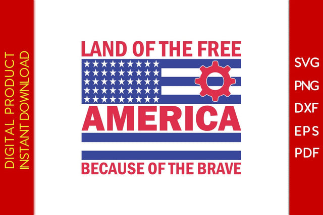 Land Of The Free America Because Of The Brave SVG PNG PDF Cut File SVG Creativedesigntee 