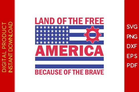 Land Of The Free America Because Of The Brave SVG PNG PDF Cut File SVG Creativedesigntee 