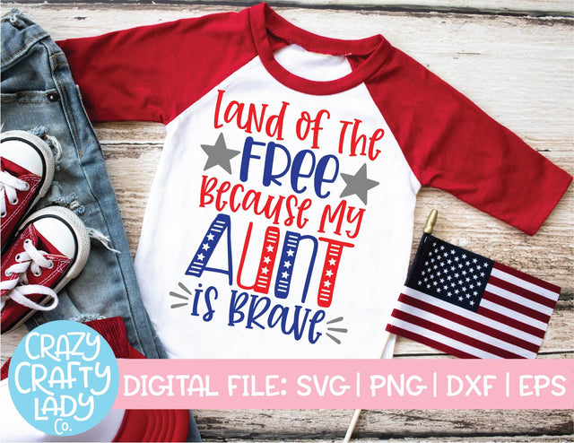 Land of the Free Because My Aunt Is Brave | July 4th | Military SVG Cut File SVG Crazy Crafty Lady Co. 