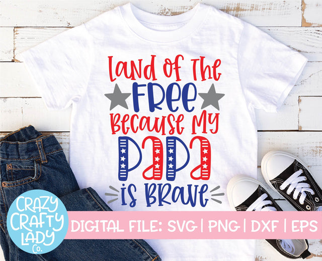 Land of the Free Because My Papa Is Brave | Military SVG Cut File SVG Crazy Crafty Lady Co. 
