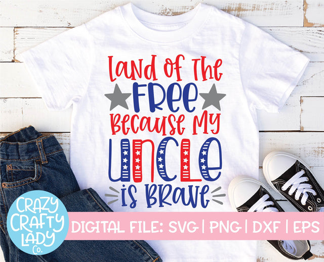 Land of the Free Because My Uncle Is Brave | July 4th | Military SVG Cut File SVG Crazy Crafty Lady Co. 