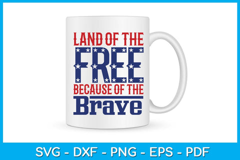 Land Of The Free Because Of The Brave 4th Of July SVG PNG PDF Cut File SVG Creativedesigntee 
