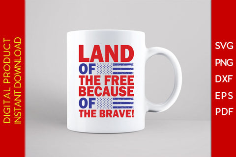 Land Of The Free Because Of The Brave Patriot SVG PNG PDF Cut File SVG Creativedesigntee 