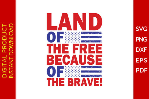 Land Of The Free Because Of The Brave Patriot SVG PNG PDF Cut File SVG Creativedesigntee 