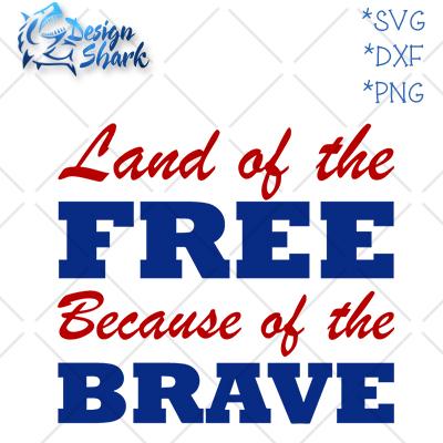 Land of the Free because of the Brave SVG Design Shark 