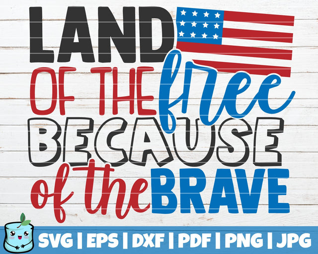 Land Of The Free Because Of The Brave SVG MintyMarshmallows 