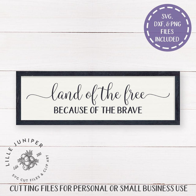 Land of the Free | Because of the Brave SVG | Patriotic SVG | Farmhouse Sign SVG SVG LilleJuniper 