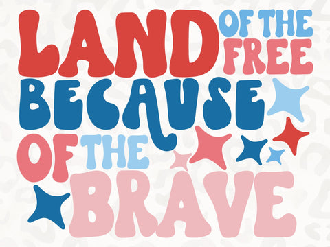 Land of The Free Because of The Brave SVG | Patriotic SVG | Freedom SVG | American SVG | 4th of July | PNG | DXF SVG Toteally SVG 