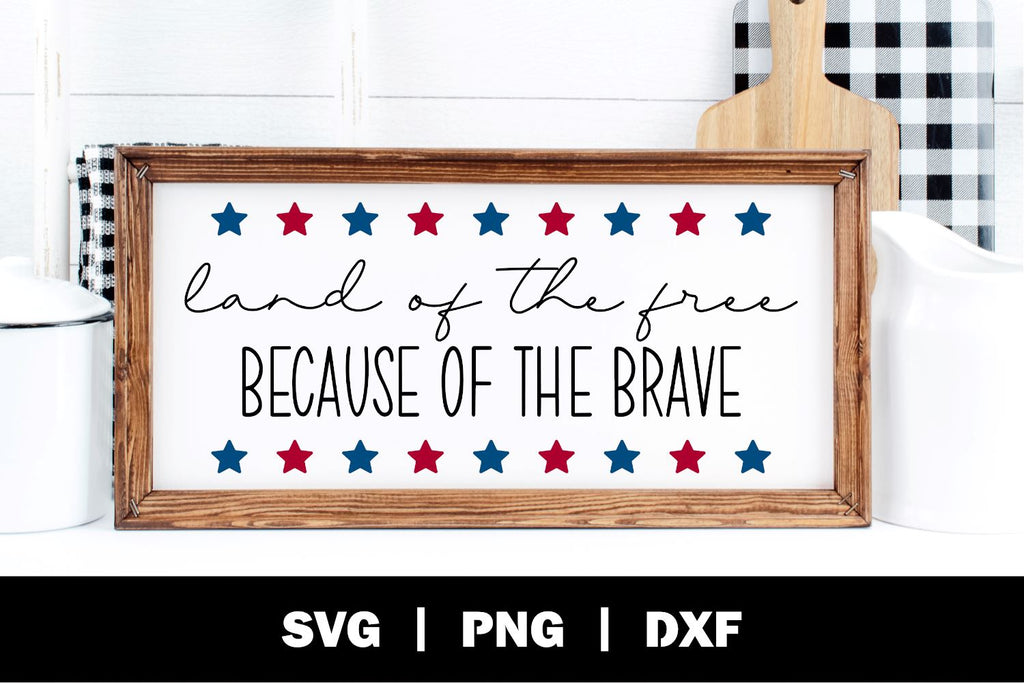 Land Of The Free Because Of The Brave SVG | Patriotic SVG - So Fontsy