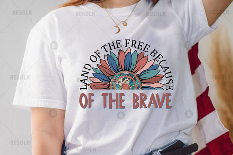 Land of the free because of the brave SVG Sublimation Regulrcrative 