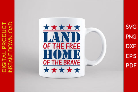 Land Of The Free Home Of The Brave 4th Of July SVG PNG PDF Cut File SVG Creativedesigntee 