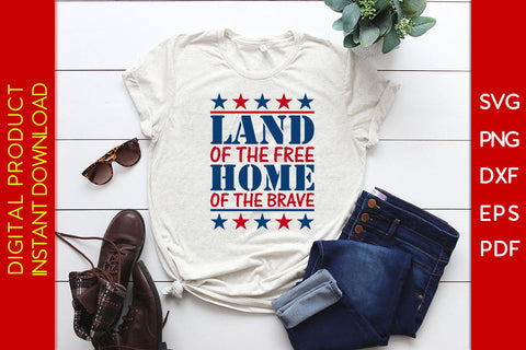 Land Of The Free Home Of The Brave 4th Of July SVG PNG PDF Cut File SVG Creativedesigntee 