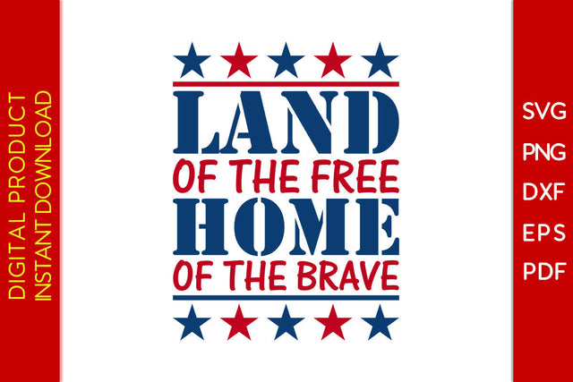 Land Of The Free Home Of The Brave 4th Of July SVG PNG PDF Cut File SVG Creativedesigntee 