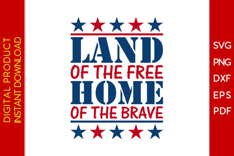 Land Of The Free Home Of The Brave 4th Of July SVG PNG PDF Cut File SVG Creativedesigntee 