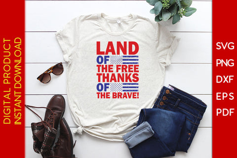 Land Of The Free Thanks Of The Brave Patriot SVG PNG PDF Cut File SVG Creativedesigntee 