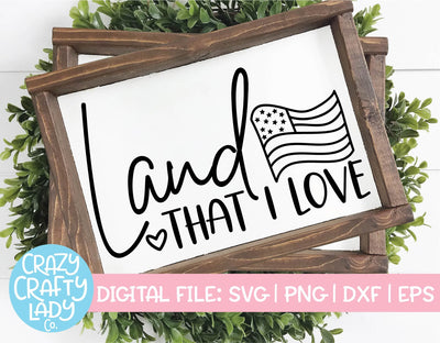 Land That I Love | 4th of July SVG Cut File SVG Crazy Crafty Lady Co. 