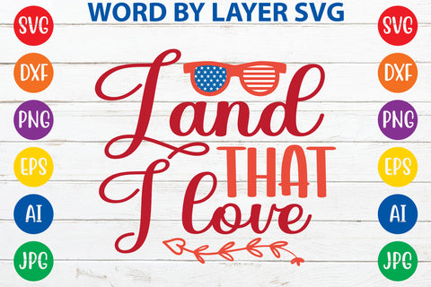 Land That I Love, 4th Of July SVG Design SVG Rafiqul20606 