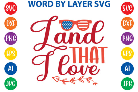 Land That I Love, 4th Of July SVG Design SVG Rafiqul20606 
