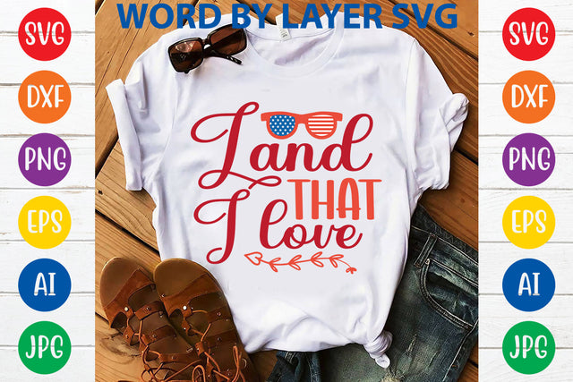 Land That I Love, 4th Of July SVG Design SVG Rafiqul20606 