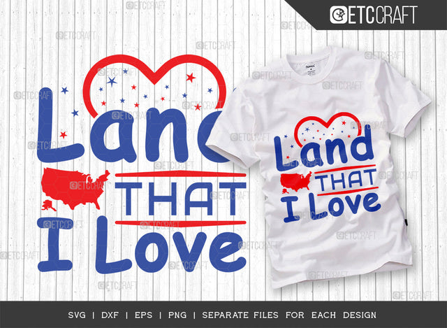 Land That I Love SVG Cut File | Patriotic Svg | Military Dad Svg | Veteran Dad Svg | Independence Day Svg | Memorial Day Svg | T-shirt Design SVG ETC Craft 