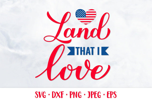 Land that I love SVG. Fourth of July quote. Patriotic design SVG LaBelezoka 