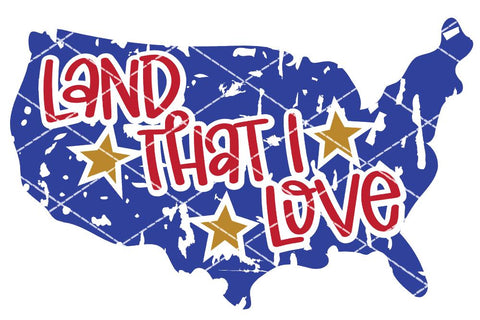 Land That I Love SVG | Patriotic Design | USA SVG DXF PNG JPG SVG So Fontsy Design Shop 